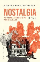 Nostalgia : povestea unei emoţii periculoase