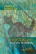 Nostalgii cu arome de lavandă : eseuri diplomatice