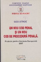 Un nou cod penal si un nou cod de procedura penala - proiecte pentru Romania Europeana 2007