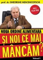 Noua ordine alimentara -  Si noi ce mai mancam? (Volumul 1)