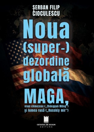 Noua superdezordine globală : MAGA, visul chinezesc (