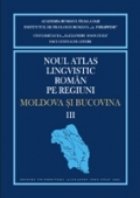 coperta Noul Atlas lingvistic pe regiuni - Moldova si Bucovina, vol. 3