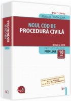 Noul Cod de procedura civila.Legislatie consolidata - 10 martie 2014. Contine ultimele modificari aduse prin D