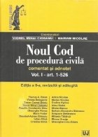 Noul Cod de procedura civila. Comentat si adnotat. Volumul I. Editia a ll-a