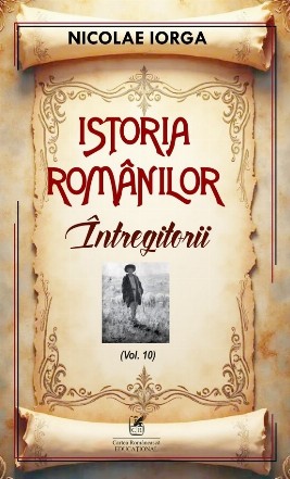 Întregitorii (Set of:Istoria românilorVol. 10)