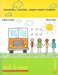 Numaram, calculam, despre mediu invatam: caiet de lucru