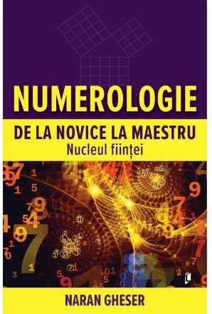 Numerologie : de la novice la maestru,nucleul fiinţei