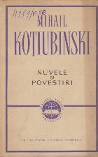 coperta Nuvele si Povestiri - Mihail Kotiubinski