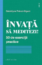 Învaţă să meditezi! : 50 de exerciţii practice