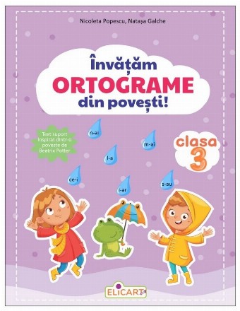 Învăţăm ortograme din poveşti : clasa 3,text suport inspirat dintr-o poveste de Beatrix Potter