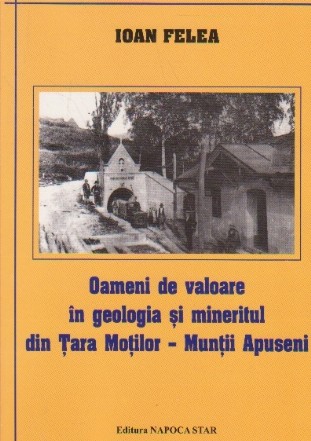 Oameni de valoare in geologia si mineritul din Tara Motilor - Muntii Apuseni
