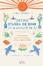 coperta Obţine starea de bine în 10 minute pe zi : exerciţii simple pentru a-ţi reconecta mintea, corpul şi sufle