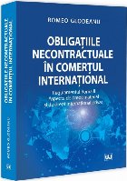Obligaţiile necontractuale în comerţul internaţional : Regulamentul Roma II,aspecte de drept material şi 