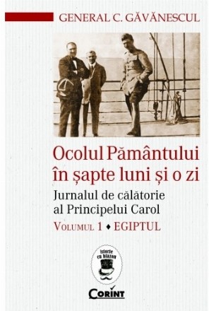 Ocolul Pământului în şapte luni şi o zi. Jurnalul de călătorie al Principelui Carol. Egiptul (vol.1)
