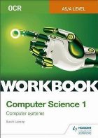 coperta OCR AS/A-level Computer Science Workbook 1: Computer systems