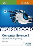 coperta OCR AS/A-level Computer Science Workbook 2: Algorithms and P