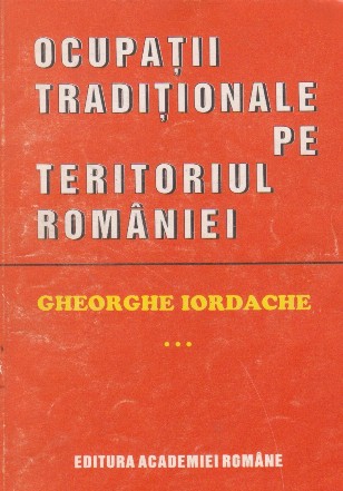 Ocupatii traditionale pe teritoriul Romaniei. Studiu etnologic, Volumul al III-lea