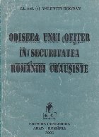 Odiseea unui ofiter Securitatea Romaniei