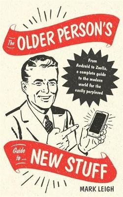 Older Person's Guide to New Stuff