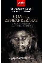 Omul de Neanderthal. O poveste rescrisă de știința modernă
