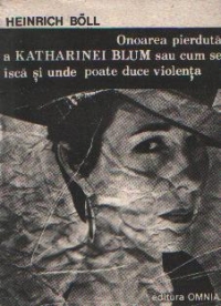 Onoarea pierduta a Katharinei Blum sau cum se isca si unde poate duce violenta - Povestire