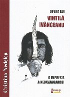 coperta Opera lui Vintilă Ivănceanu - o expresie a neoavangardei