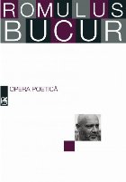Opera poetica. Romulus Bucur