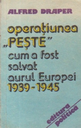 Operatiunea Peste - Cum a fost salvat aurul Europei (1939 - 1945)