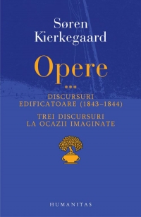Opere III. Discursuri edificatoare (1843-1844) si Trei discursuri la ocazii imaginate