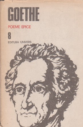 Opere 8. Poeme epice. Reineke Vulpoiul. Hermann si Dorothea. Ahileea