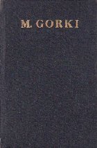 Opere in 30 Volume, Volumul al XIII-lea - Nuvele (M. Gorki)