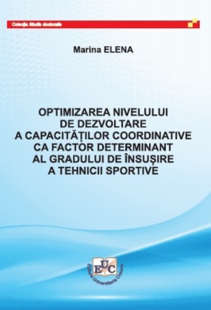 Optimizarea nivelului de dezvoltare a capacităţilor coordinative ca factor determinant al gradului de însuşire a tehnicii sportive
