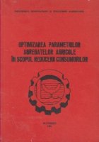 Optimizarea parametrilor agregatelor agricole scopul