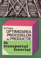 coperta Optimizarea proceselor de productie in transportul feroviar