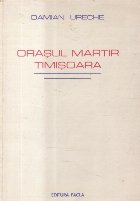 Orasul Martir Timisoara (Damian Ureche)