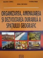 Organizarea amenajarea dezvoltarea durabila spatiului