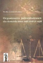 Organizarea judecatoreasca din Romania intre