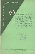 coperta Organizarea si planificarea productiei in industria electrotehnica si energetica - Manual pentru scolile profe