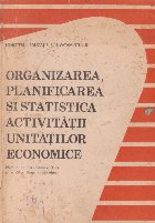 Organizarea planificarea statistica activitatii unitatilor