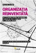 Organizatia reinventata. Un ghid pentru crearea organizatiilor inspirate de stadiul urmator al constiintei uma