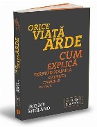 Orice viaţă arde cum explică