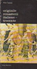 Originile Renasterii Italiene Trecento Volumul