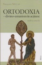 Ortodoxia divino umanism actiune