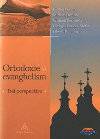 Ortodoxie si evanghelism. Trei perspective