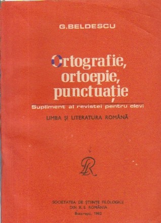 Ortografie, ortoepie, punctuatie - Supliment al Revistei pentru elevi (Limba si Literatura Romana)