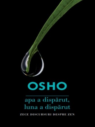 Osho. Apa a dispărut, luna a dispărut. Zece discursuri despre ZEN