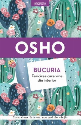 Osho. Bucuria. Fericirea care vine din interior