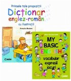 PACHET PRIMELE TALE PROPOZITII. DICTIONAR ENGLEZ-ROMAN CU ILUSTRATII  + MY BASIC ENGLISH (vocabular - expresii