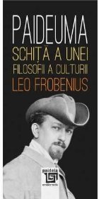 Paideuma : Schiţă a unei filosofii a culturii (Aspecte ale culturii şi civilizaţiei africane)