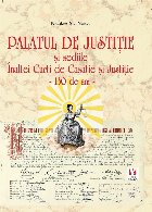 Palatul de Justiţie şi sediile Înaltei Curţi de Casaţie şi Justiţie : 130 de ani